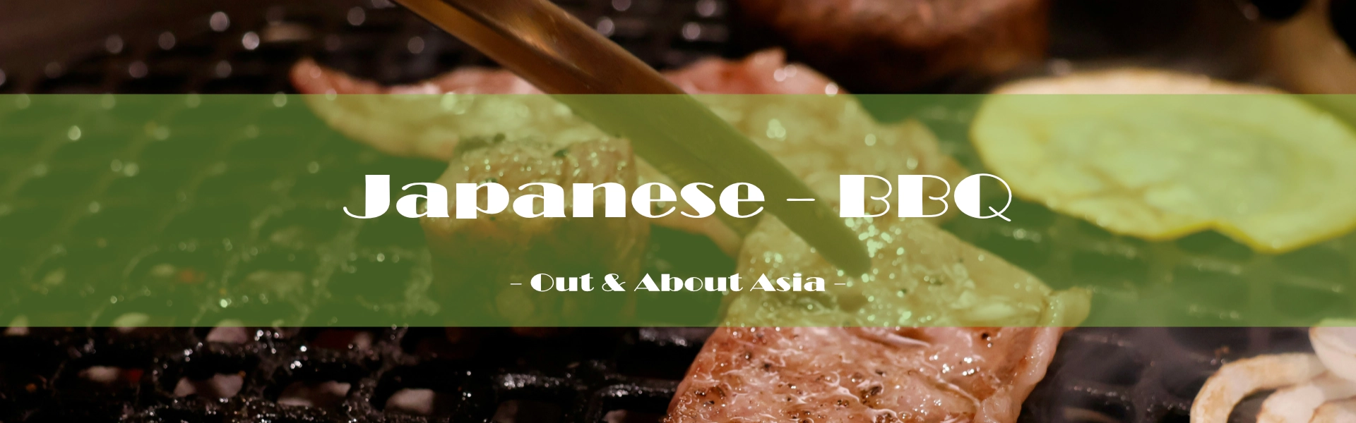 Restaurants, Cafes & Bars / Japanese - BBQ - Out & About Asia
